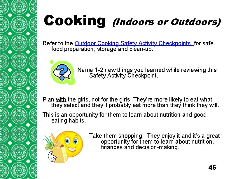 Cooking (Indoors or Outdoors) Refer to the Outdoor Cooking Safety Activity Checkpoints for safe