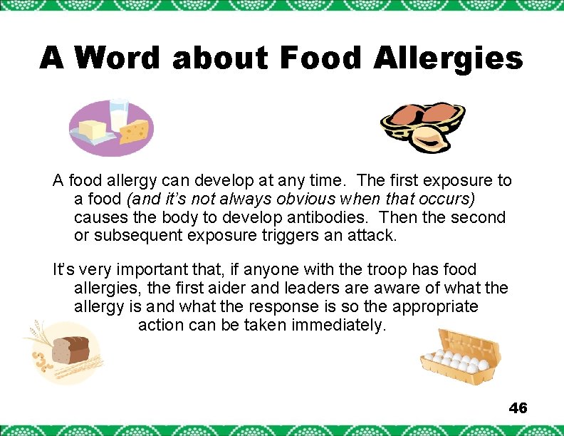 A Word about Food Allergies A food allergy can develop at any time. The