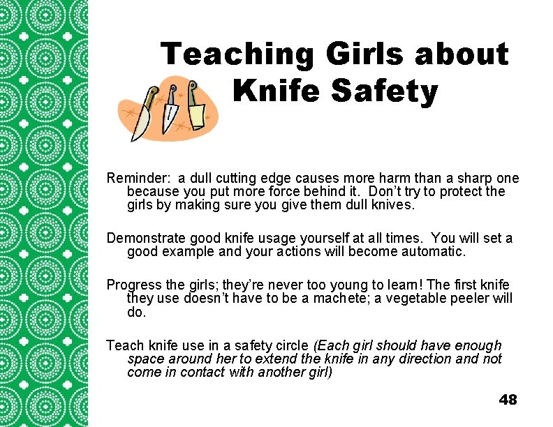 Teaching Girls about Introduction (cont’d) Knife Safety Troops/Groups are also encouraged to explore the