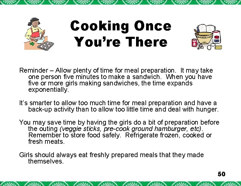 Cooking Once You’re There Reminder – Allow plenty of time for meal preparation. It