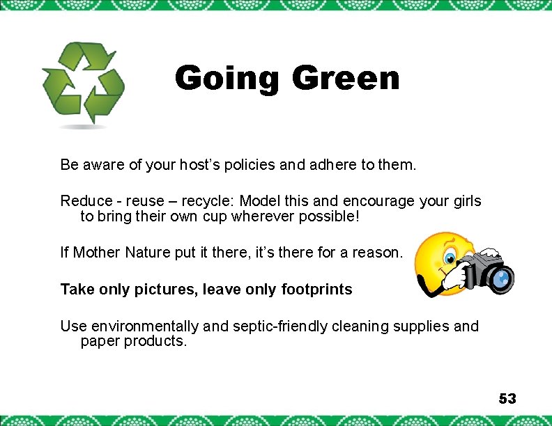 Going Green Be aware of your host’s policies and adhere to them. Reduce -