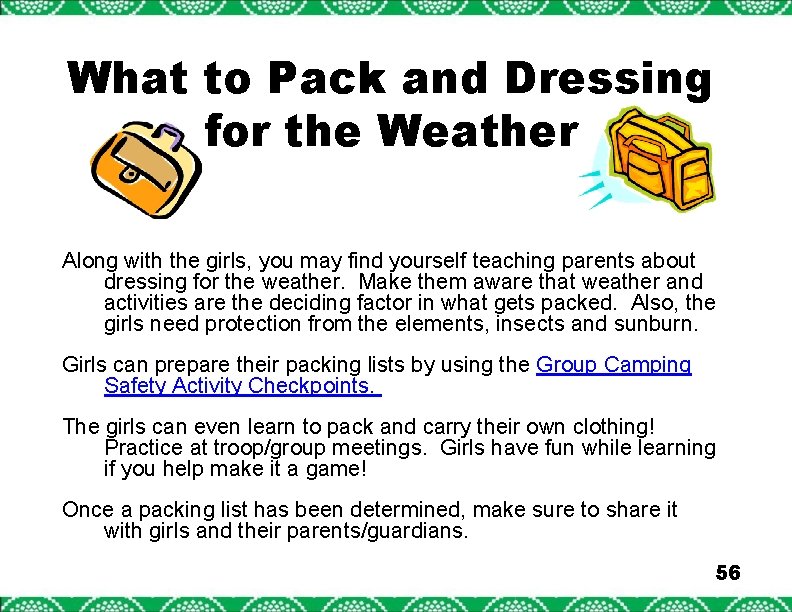 What to Pack and Dressing for the Weather Along with the girls, you may