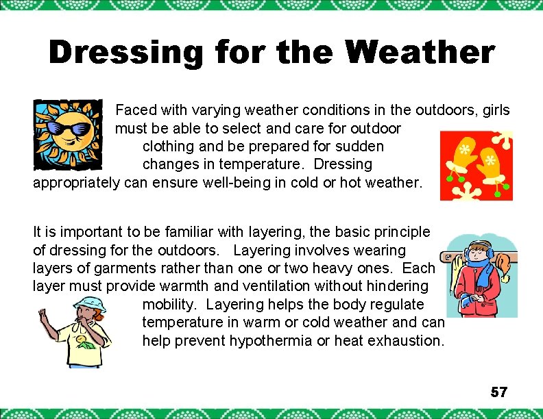 Dressing for the Weather Faced with varying weather conditions in the outdoors, girls must