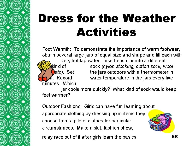Dress for the Weather Introduction (cont’d) Activities Foot Warmth: To demonstrate the importance of