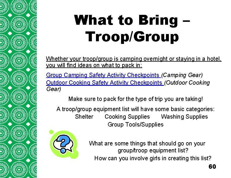 What to Bring – Troop/Group Whether your troop/group is camping overnight or staying in