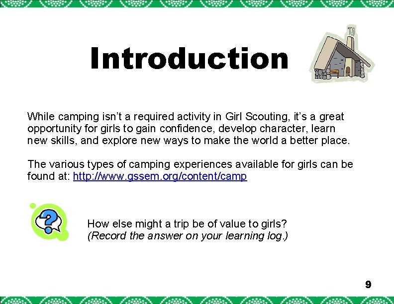 Introduction While camping isn’t a required activity in Girl Scouting, it’s a great opportunity