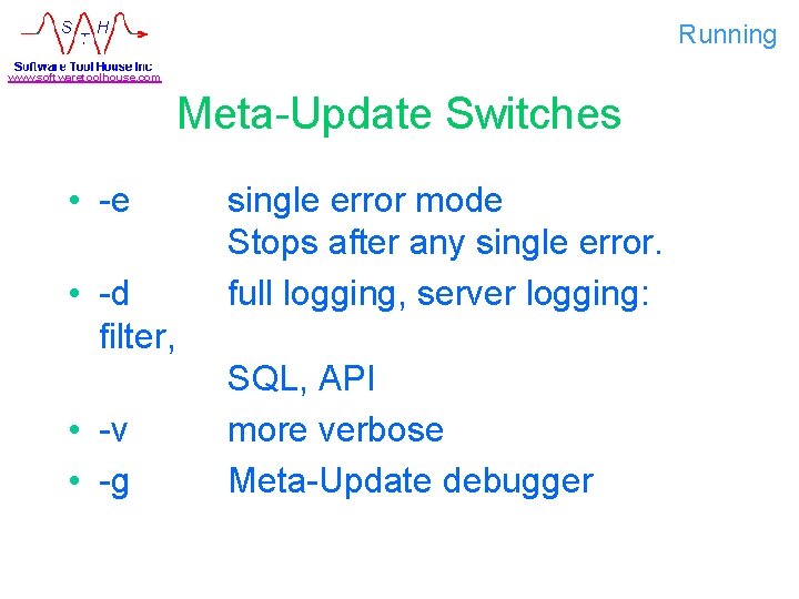 Running www. softwaretoolhouse. com Meta-Update Switches • -e • -d filter, • -v •