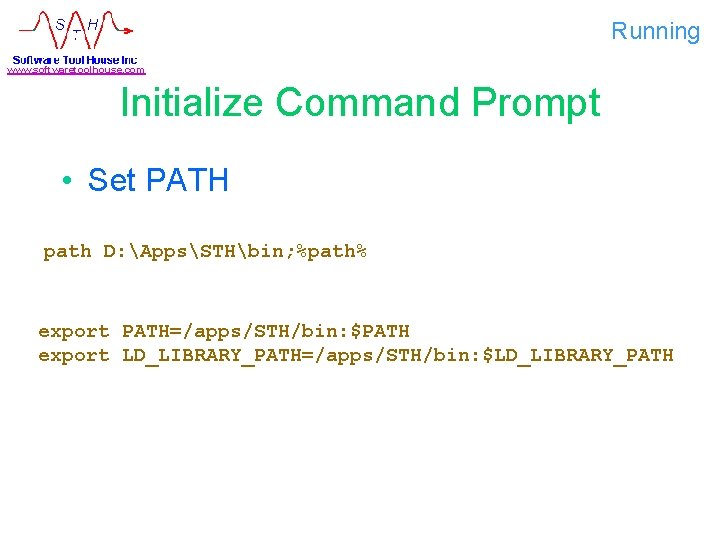 Running www. softwaretoolhouse. com Initialize Command Prompt • Set PATH path D: AppsSTHbin; %path%