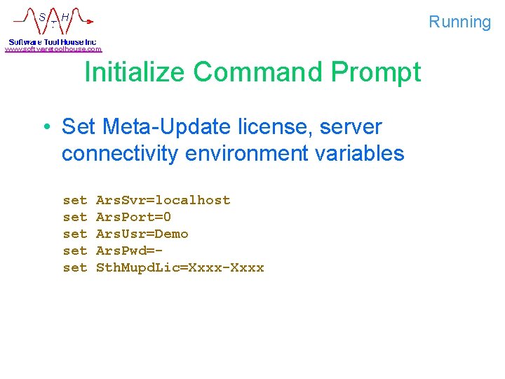Running www. softwaretoolhouse. com Initialize Command Prompt • Set Meta-Update license, server connectivity environment