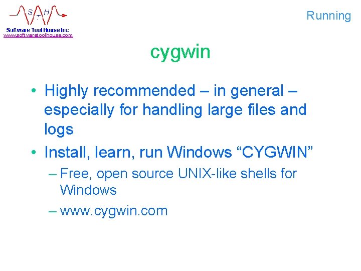 Running www. softwaretoolhouse. com cygwin • Highly recommended – in general – especially for