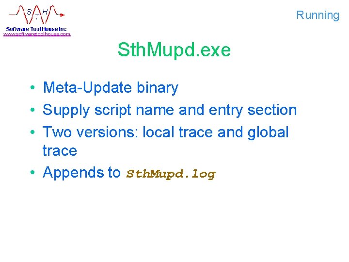 Running www. softwaretoolhouse. com Sth. Mupd. exe • Meta-Update binary • Supply script name