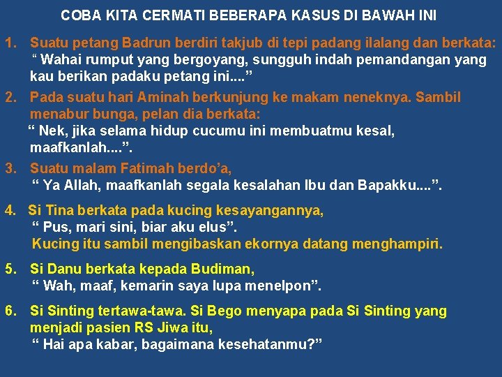 COBA KITA CERMATI BEBERAPA KASUS DI BAWAH INI 1. Suatu petang Badrun berdiri takjub