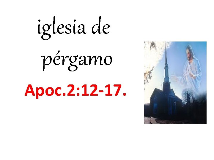 iglesia de pérgamo Apoc. 2: 12 -17. iglesia de pérgamo Apoc. 2: 12 -17.