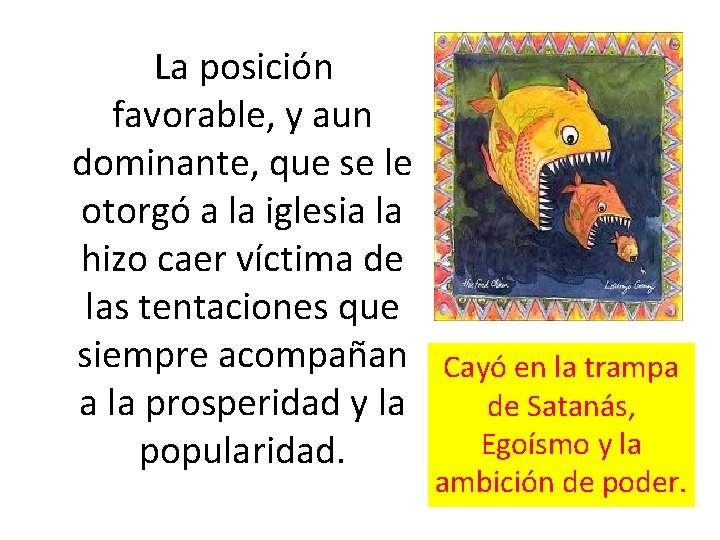 La posición favorable, y aun dominante, que se le otorgó a la iglesia La posición favorable, y aun dominante, que se le otorgó a la iglesia