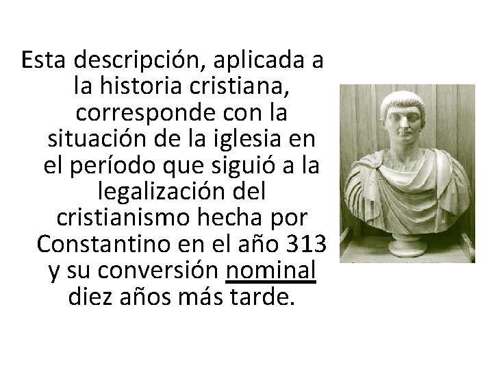 Esta descripción, aplicada a la historia cristiana, corresponde con la situación de la Esta descripción, aplicada a la historia cristiana, corresponde con la situación de la
