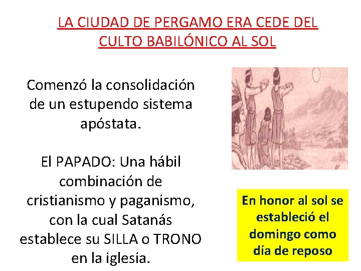 LA CIUDAD DE PERGAMO ERA CEDE DEL CULTO BABILÓNICO AL SOL Comenzó la LA CIUDAD DE PERGAMO ERA CEDE DEL CULTO BABILÓNICO AL SOL Comenzó la