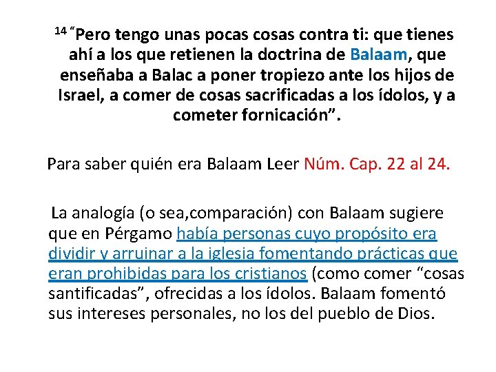 14 “Pero tengo unas pocas cosas contra ti: que tienes ahí a los 14 “Pero tengo unas pocas cosas contra ti: que tienes ahí a los