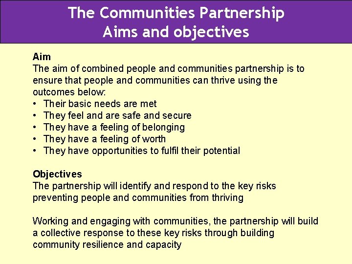 The Communities Partnership Aims and objectives Aim The aim of combined people and communities