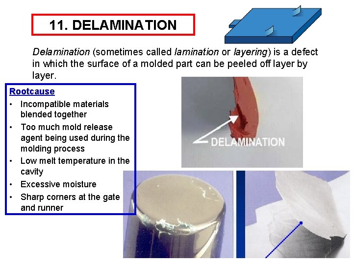 11. DELAMINATION Delamination (sometimes called lamination or layering) is a defect in which the