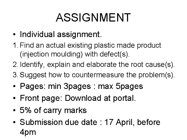 ASSIGNMENT • Individual assignment. 1. Find an actual existing plastic made product (injection moulding)