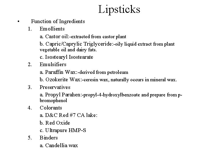 Lipsticks • Function of Ingredients 1. Emollients a. Castor oil: -extracted from castor plant