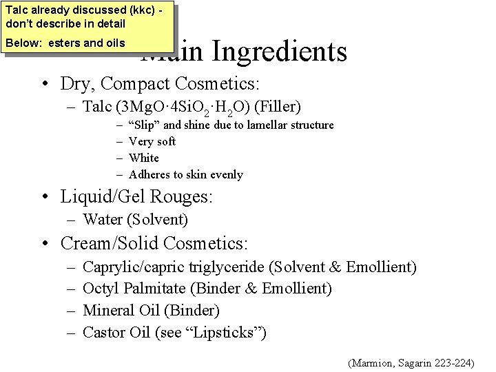 Talc already discussed (kkc) don’t describe in detail Below: esters and oils Main Ingredients