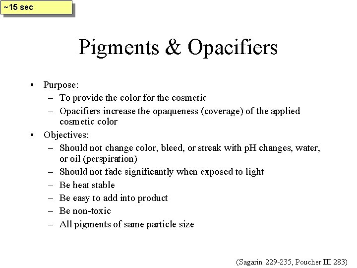 ~15 sec Pigments & Opacifiers • Purpose: – To provide the color for the
