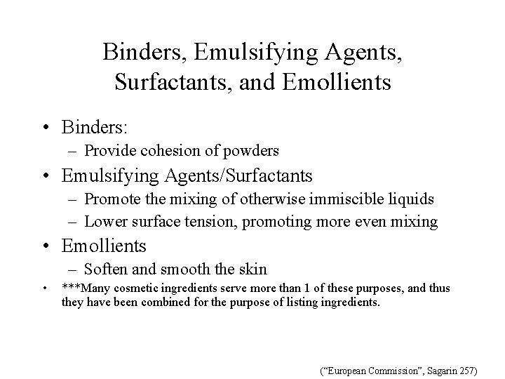 Binders, Emulsifying Agents, Surfactants, and Emollients • Binders: – Provide cohesion of powders •