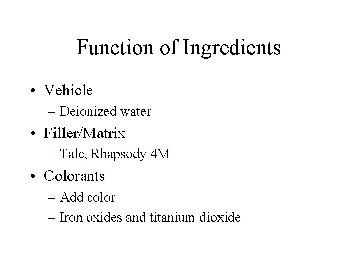 Function of Ingredients • Vehicle – Deionized water • Filler/Matrix – Talc, Rhapsody 4