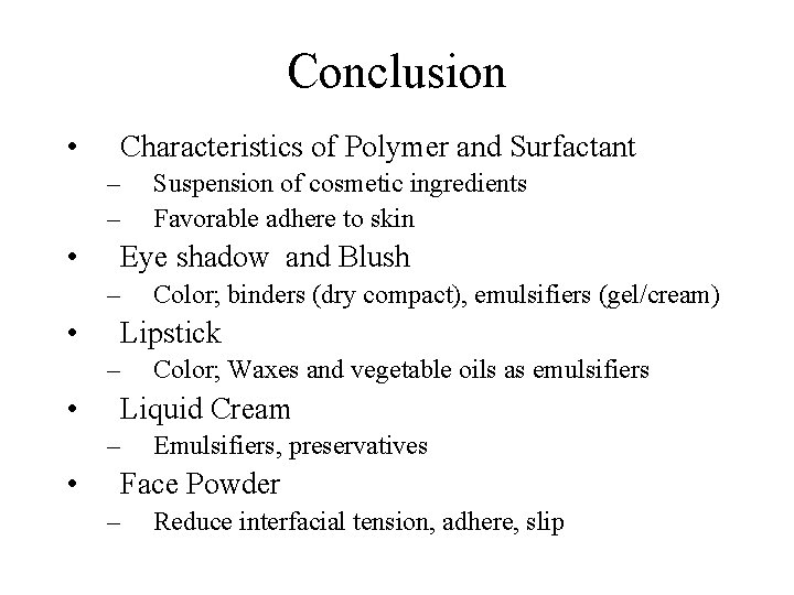 Conclusion • Characteristics of Polymer and Surfactant – – • Eye shadow and Blush