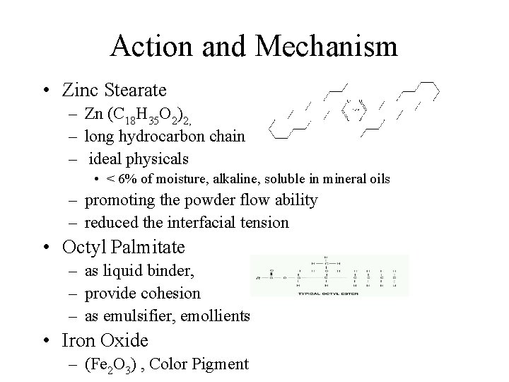 Action and Mechanism • Zinc Stearate – Zn (C 18 H 35 O 2)2,