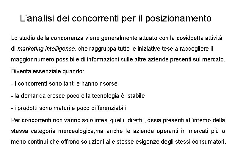 L’analisi dei concorrenti per il posizionamento Lo studio della concorrenza viene generalmente attuato con