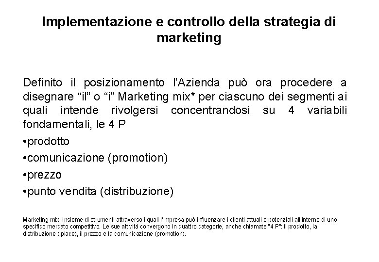 Implementazione e controllo della strategia di marketing Definito il posizionamento l’Azienda può ora procedere