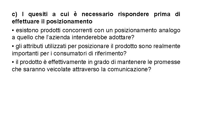 c) I quesiti a cui è necessario rispondere prima di effettuare il posizionamento •