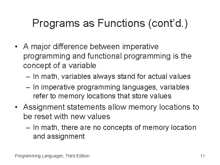 Programs as Functions (cont’d. ) • A major difference between imperative programming and functional