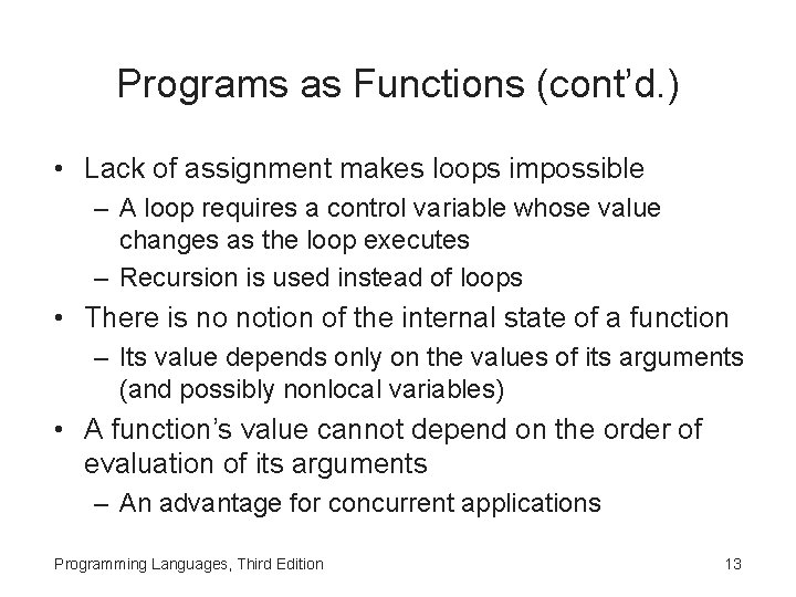 Programs as Functions (cont’d. ) • Lack of assignment makes loops impossible – A