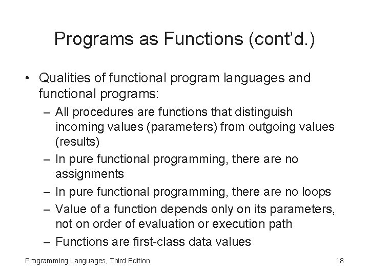 Programs as Functions (cont’d. ) • Qualities of functional program languages and functional programs: