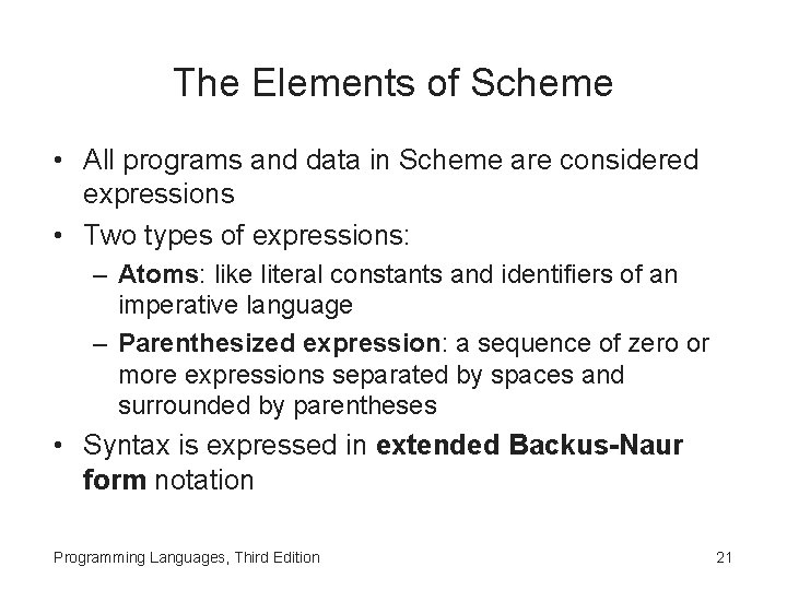 The Elements of Scheme • All programs and data in Scheme are considered expressions