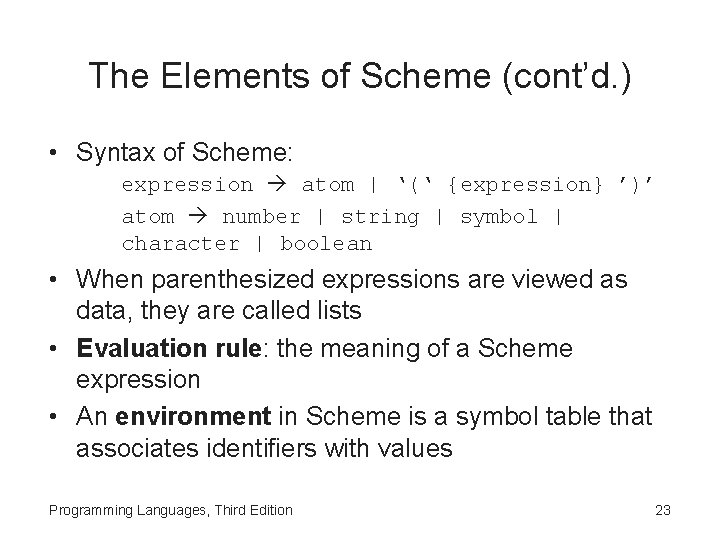 The Elements of Scheme (cont’d. ) • Syntax of Scheme: expression atom | ‘(‘