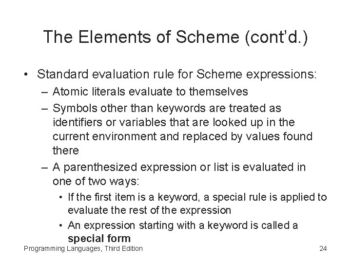 The Elements of Scheme (cont’d. ) • Standard evaluation rule for Scheme expressions: –