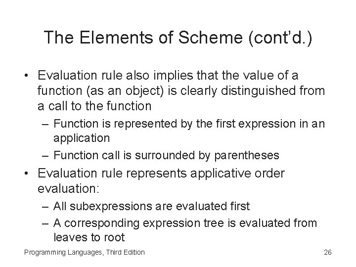 The Elements of Scheme (cont’d. ) • Evaluation rule also implies that the value