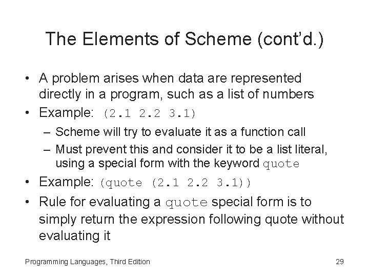 The Elements of Scheme (cont’d. ) • A problem arises when data are represented