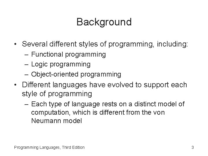 Background • Several different styles of programming, including: – Functional programming – Logic programming