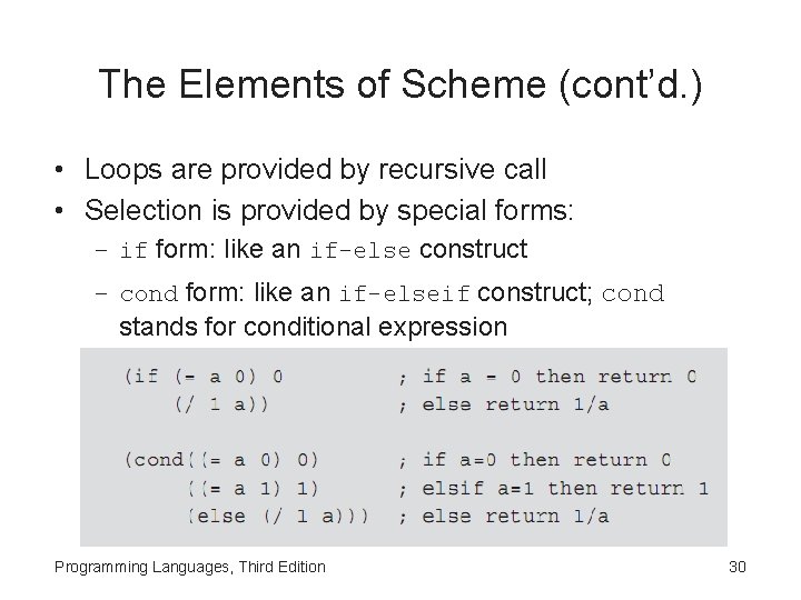 The Elements of Scheme (cont’d. ) • Loops are provided by recursive call •