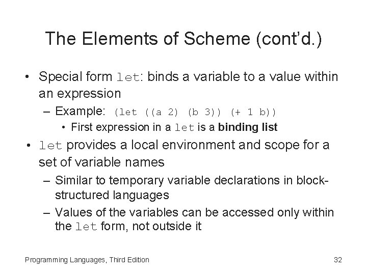 The Elements of Scheme (cont’d. ) • Special form let: binds a variable to