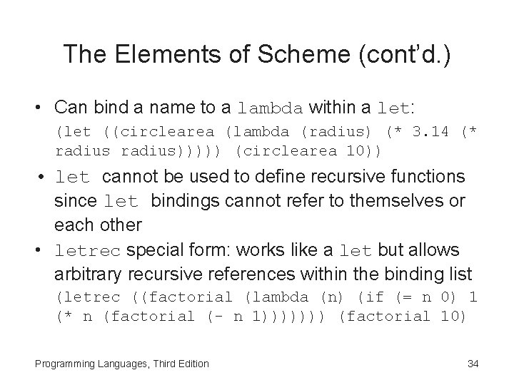 The Elements of Scheme (cont’d. ) • Can bind a name to a lambda