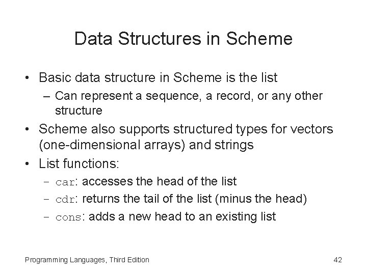 Data Structures in Scheme • Basic data structure in Scheme is the list –