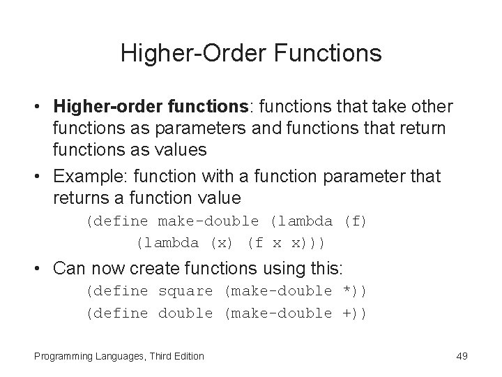 Higher-Order Functions • Higher-order functions: functions that take other functions as parameters and functions