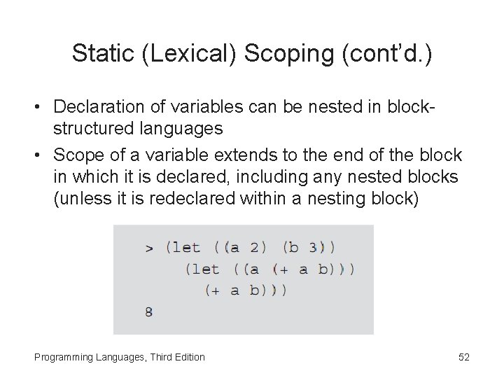 Static (Lexical) Scoping (cont’d. ) • Declaration of variables can be nested in blockstructured