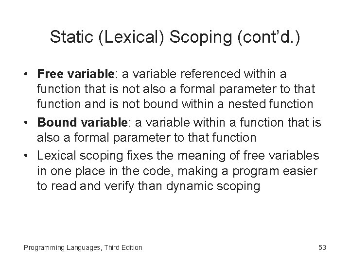 Static (Lexical) Scoping (cont’d. ) • Free variable: a variable referenced within a function